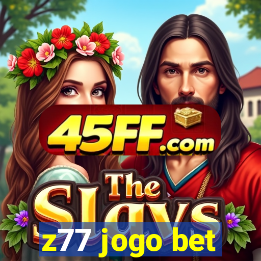 z77 jogo bet